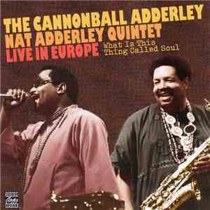 The Cannonball Adderley Nat Adderley Quintet - What Is This Thing Called Soul