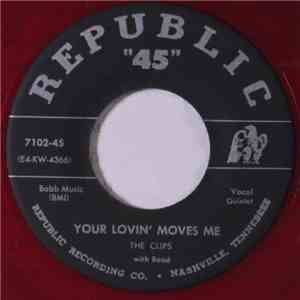 The Clips  - Your Lovin' Moves Me