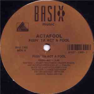 Actafool - Fixin' Ta Act A Fool