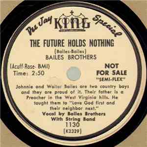 Bailes Brothers - The Future Holds Nothing / She Has Forgotten