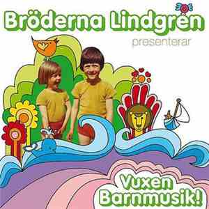 Bröderna Lindgren - Bröderna Lindgren Presenterar Vuxen Barnmusik!