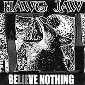 Hawg Jaw - Believe Nothing