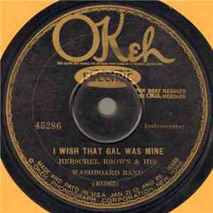 Herschel Brown & His Washboard Band - I Wish That Gal Was Mine / Old Time Tune Medley