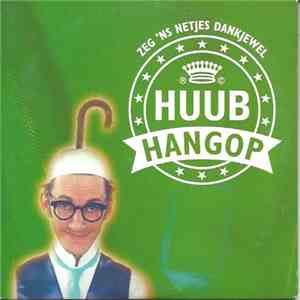 Huub Hangop - Zeg 'Ns Netjes Dankjewel
