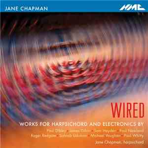 Jane Chapman - Wired (Works For Harpsichord And Electronics)