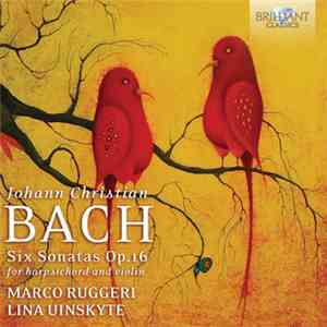 Johann Christian Bach, Marco Ruggeri , Lina Uinskyte - Six Sonatas, Op. 16 For Harpsichord And Violin
