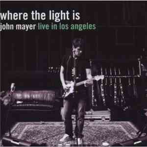John Mayer - Where The Light Is: John Mayer Live In Los Angeles