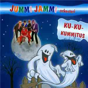 Jummi Jammi -Orkesteri - Ku-Ku-Kummitus