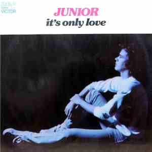 Junior  - It's Only Love