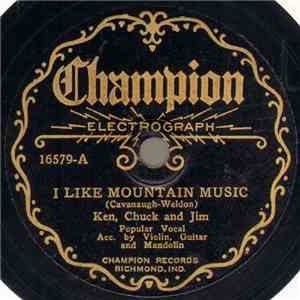 Ken, Chuck And Jim - I Like Mountain Music / Home On The Range