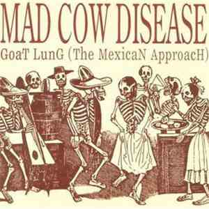 Mad Cow Disease - Goat Lung (The Mexican Approach)