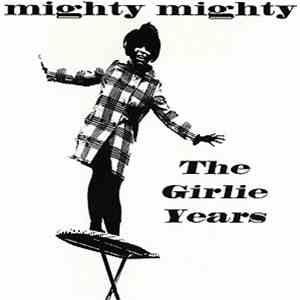 Mighty Mighty - The Girlie Years