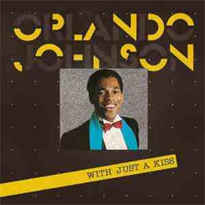 Orlando Johnson - With Just A Kiss