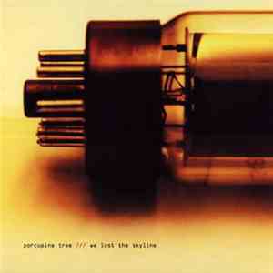 Porcupine Tree - We Lost The Skyline