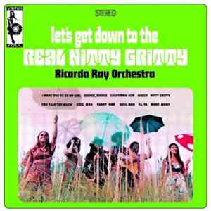 Ricardo Ray Orchestra - Let's Get Down To The Real Nitty Gritty