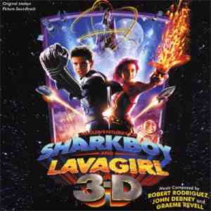 Robert Rodriguez, John Debney And Graeme Revell - Adventures Of Shark Boy And Lava Girl In 3D