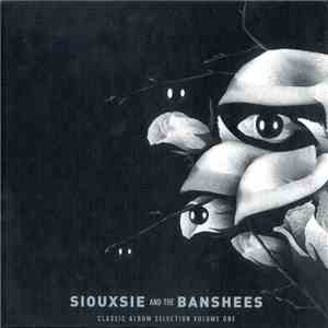 Siouxsie And The Banshees - Classic Album Selection Volume One