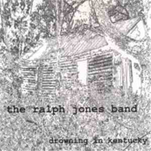 The Ralph Jones Band - Drowning In Kentucky
