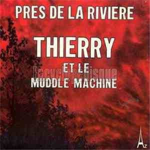Thierry Et Le Muddle Machine - Près De La Rivière