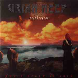 Uriah Heep - Celebration - Forty Years Of Rock