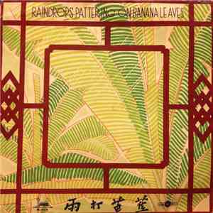 Various - 雁落平沙 = Raindrops Pattering On Banana Leaves = La Lluvia Azota Los Bananeros