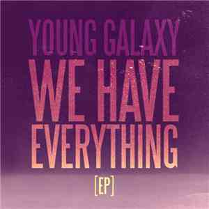 Young Galaxy - We Have Everything [EP]