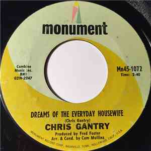 Chris Gantry - Dreams Of The Everyday Housewife / Dad I Never Saw You Cry