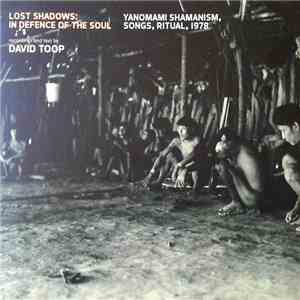 David Toop - Lost Shadows: In Defence Of The Soul (Yanomami Shamanism, Songs, Ritual, 1978)