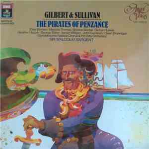 Gilbert & Sullivan, The Glyndebourne Festival Chorus, Pro Arte Orchestra Conducted By Sir Malcolm Sargent - The Pirates Of Penzance