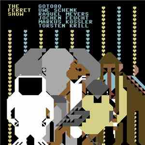 Goto80, The Uwe Schenk Band - The Ferret Show