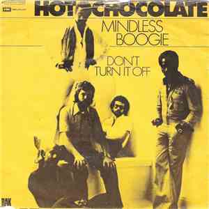 Hot Chocolate - Mindless Boogie / Don't Turn It Off