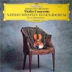 Johannes Brahms - Nathan Milstein, Eugen Jochum, Vienna Philharmonic Orchestra - Violin Concerto
