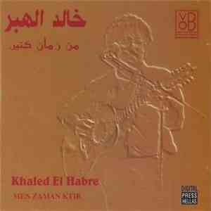 خالد الهبر = Khaled El Habre - من زمان كتير = Men Zaman Ktir