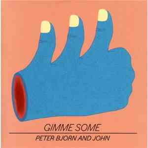 Peter Bjorn And John - Gimme Some