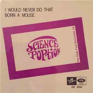 Science Poption - I Would Never Do That / Born A Mouse