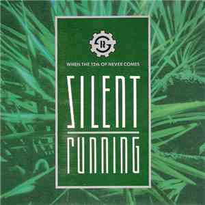 Silent Running - When The 12th Of Never Comes