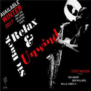 Steve Wilson Featuring Ray Angry, Ben Williams , Willie Jones III - Sit Back, Relax & Unwind
