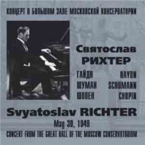 Svyatoslav Richter, Haydn, Schumann, Chopin - Concert From The Great Hall Of The Moscow Conservatorium May 30, 1949