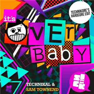 Technikal & Sam Townend - It's Over Baby (Technikore's Hardcore Edit)