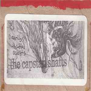 The Capstan Shafts - Dreamilys Throttled Revolts