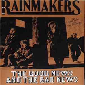 The Rainmakers  - The Good News And The Bad News