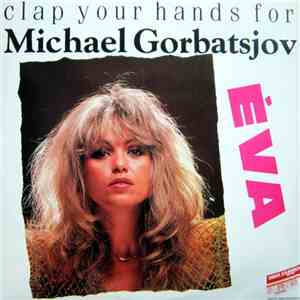 Éva - Clap Your Hands For Michael Gorbatsjov
