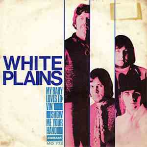 White Plains - My Baby Loves Lovin' / Show Me Your Hand