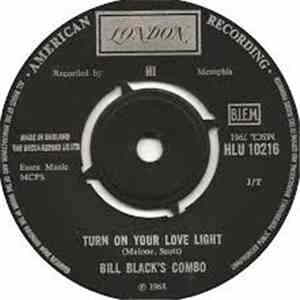Bill Black's Combo - Turn On Your Love Light