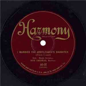 Bob Thomas  / Billy West  - I Married The Bootlegger's Daughter / Show Me The Way To Go Home
