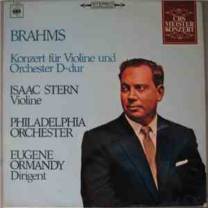 Brahms, Philadelphia Orchestra, Eugene Ormandy, Isaac Stern - Konzert Für Violine Und Orchester D-dur