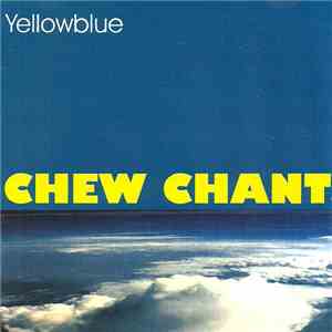 Chew Chant - Yellowblue