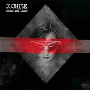 Cochise - Swans And Lions