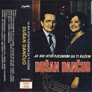 Dušan Dančuo - Ja Bih Htio Pjesmom Da Ti Kažem
