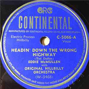 Eddie McMullen With Original Hillbilly Orchestra - Headin' Down The Wrong Highway / The Texas Story